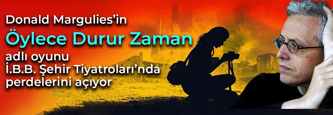 Öylece Durur Zaman | İ.B.B. Şehir Tiyatroları